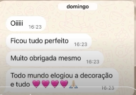 Mensagem de cliente no WhatsApp. Oiiii, ficou tudo perfeito. Muito obrigada mesmo. Todo mundo elogiou a decoração e tudo.